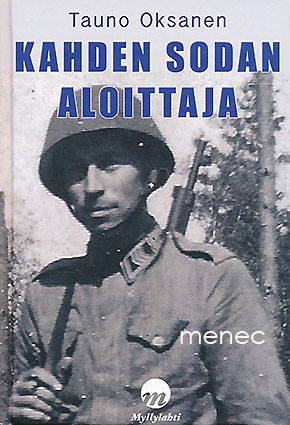 Oksanen, Tauno - Kahden sodan aloittaja 