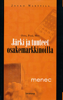 Marttila, Jouko - Osta, pidä, myy. Järki ja tunteet osakemarkkinoilla 