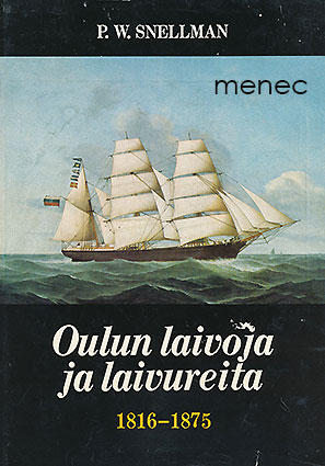 Snellman, P. W. - Oulun laivoja ja laivureita 1816–1875 