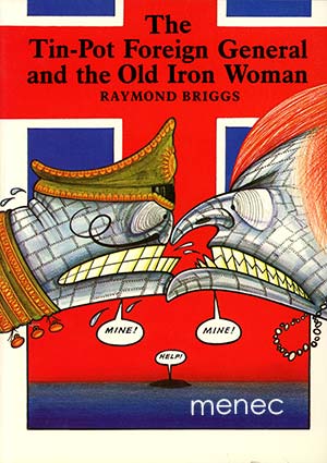 Briggs, Raymond - Tin-Pot Foreign General and the Old Iron Woman 