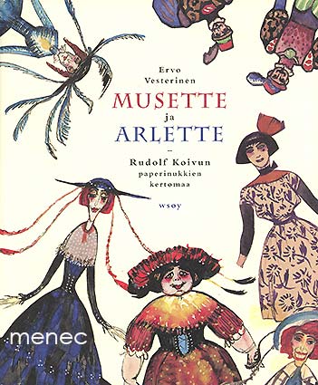 Vesterinen, Ervo - Musette ja Arlette. Rudolf Koivun paperinukkien kertomaa 