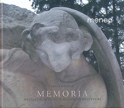 Lindgren, Liisa - Memoria. Hautakuvanveisto ja muistojen kulttuuri 