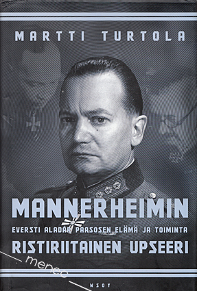 Turtola, Martti - Mannerheimin ristiriitainen upseeri 
