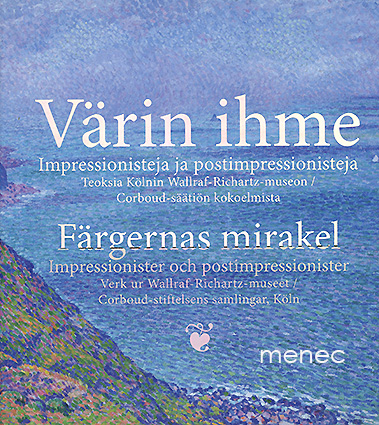 Värin ihme. Impressionisteja ja postimpressionisteja. Teoksia Wallraf-Richartz-museon / Corboud-säätiön kokoelmista 