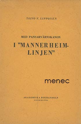 Lipponen, Toivo V. - Med pansavärnskanon i 'Mannerheimlinjen' 