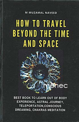 Naveed, M Muzamal - How to Travel Beyond the Time and Space 