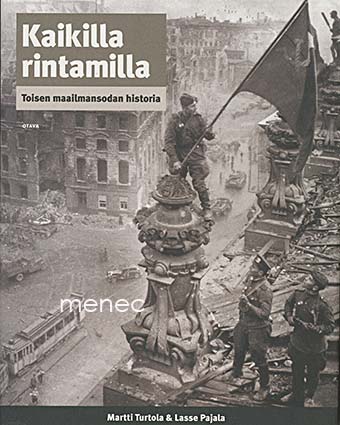 Turtola, Martti & Pajala, Lasse - Kaikilla rintamilla. Toisen maailmansodan historia 
