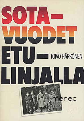 Härkönen, Toivo - Sotavuodet etulinjalla 