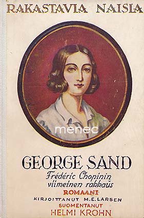 Larsen, M. E. - George Sand, Fr. Chopinin viimeinen rakkaus 