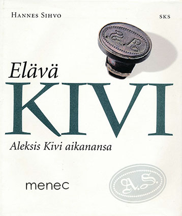 Sihvo, Hannes - Elävä Kivi. Aleksis Kivi aikanansa 