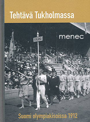 Tehtävä Tukholmassa. Suomi olympiakisoissa 1912 