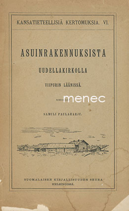 Paulaharju, Samuli - Asuinrakennuksista Uudellakirkolla Viipurin läänissä 