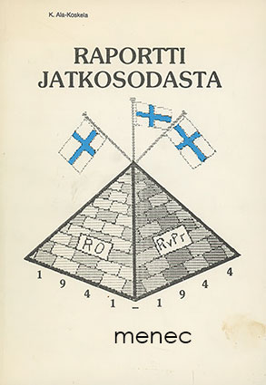 Ala-Koskela, K. - Raportti jatkosodasta eli 'Kansio X:n' viesti kaikelle nykykansalle 