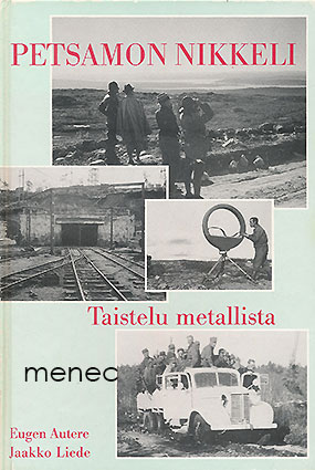 Autere, Eugen & Liede, Jaakko - Petsamon nikkeli. Taistelu strategisesta metallista 