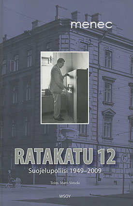 Ratakatu 12. Suojelupoliisi 1949–2009 