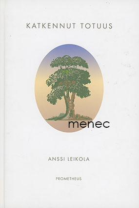 Leikola, Anssi - Katkennut totuus 