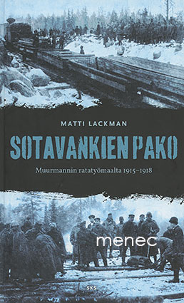 Lackman, Matti - Sotavankien pako Muurmannin ratatyömaalta 1915-1918 