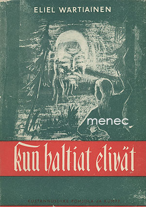 Vartiainen, Eliel - Kun haltiat elivät ... 