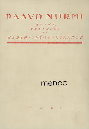Kaila, Toivo T. - Paavo Nurmi. Elämä, tulokset ja harjoitusmenetelmät 