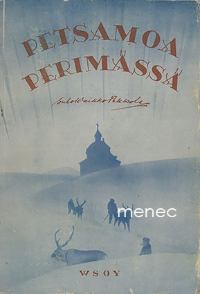 Pekkola, Sulo-Weikko - Petsamoa perimässä 