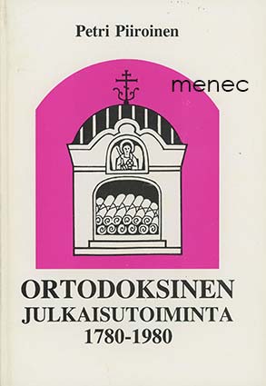 Piiroinen, Petri - Ortodoksinen julkaisutoiminta 1780-1980 