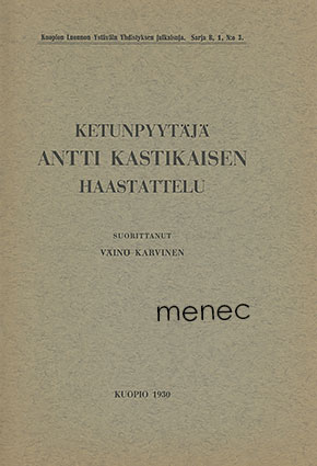 Karvinen, Väinö - Ketunpyytäjä Antti Kastikaisen haastattelu 