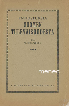 Holmberg, W. - Ennustuksia Suomen tulevaisuudesta 
