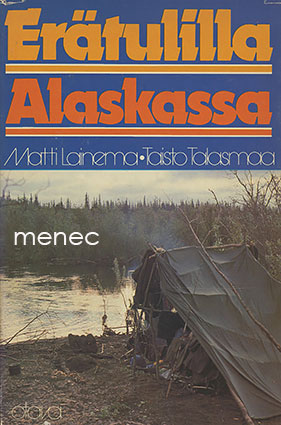 Lainema, Matti & Talasmaa, Taisto - Erätulilla Alaskassa 