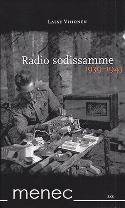 Vihonen, Lasse - Radio sodissamme 1939-1945 
