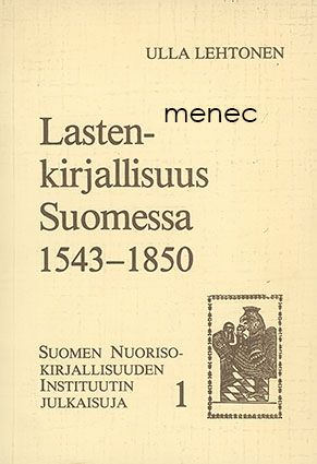 Lehtonen, Ulla - Lastenkirjallisuus Suomessa 1543–1850 