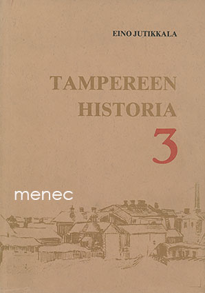 Jutikkala, Eino - Tampereen historia 3 
