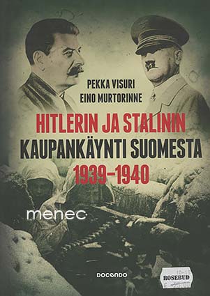 Visuri, Pekka & Murtorinne, Eino - Hitlerin ja Stalinin kaupankäynti Suomesta 1939-1940 