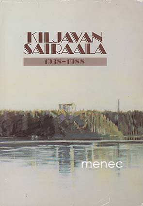 Tuovinen, Sirkka Liisa - Kiljavan sairaala 1938-1988 