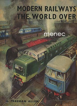 Allen, G. Freedman - Modern Railways the World Over 