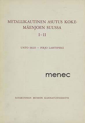 Salo, Unto & Lahtiperä, Pirjo - Metallikautinen asutus Kokemäenjoen suussa. I-II 
