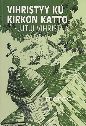 Vihristyy ku kirkon katto. Jutui Vihrist 