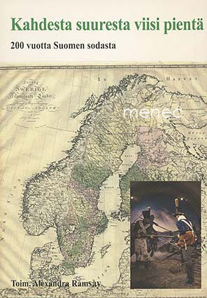 Kahdesta suuresta viisi pientä. 200 vuotta Suomen sodasta 