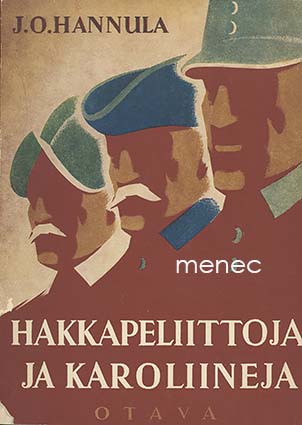 Hannula, J. O. - Hakkapeliittoja ja karoliineja 