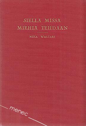 Waltari, Mika - Siellä missä miehiä tehdään 