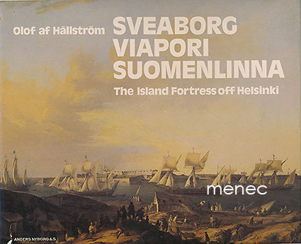 Hällström, Olof af - Sveaborg. Viapori. Suomenlinna. The Island Fortress off Helsinki 