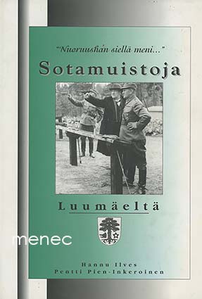 Ilves, Hannu & Pien-Inkeroinen, Pentti - Sotamuistoja Luumäeltä 
