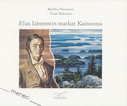 Nieminen, Markku & Dobrinin, Vitali - Elias Lönnrotin matkat Kainuussa 