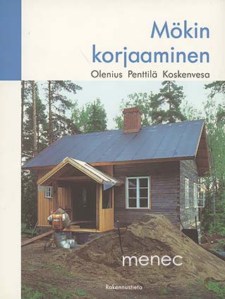 Olenius, Auli & Penttilä, Hannu & Koskenvesa, Anssi - Mökin korjaaminen 