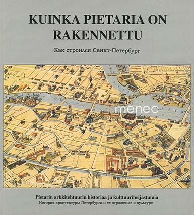 Kuinka Pietaria on rakennettu. Pietarin arkkitehtuurin historiaa ja kulttuuriheijastumia 