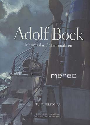 Peltomaa, Tuija - Adolf Bock. Merimaalari / Marinmålaren 