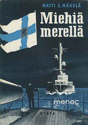 Mäkelä, Matti E. - Miehiä merellä 