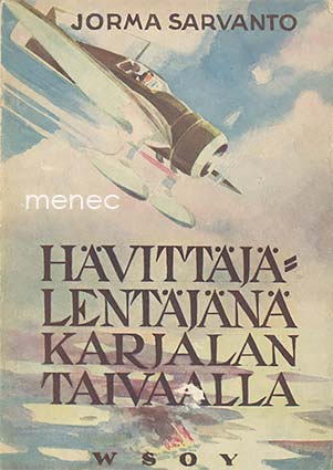 Sarvanto, Jorma - Hävittäjälentäjänä Karjalan taivaalla 