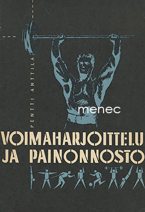 Anttila, Pentti - Voimaharjoittelu ja painonnosto 