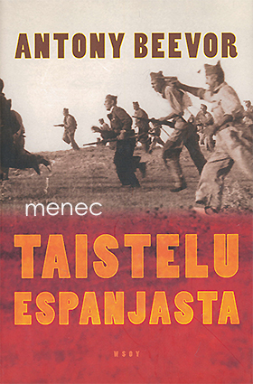 Beevor, Antony - Taistelu Espanjasta. Espanjan sisällissota 1936–1939 