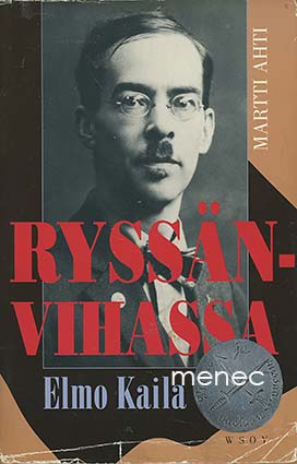Ahti, Martti - Ryssänvihassa. Elmo Kaila 1888–1935 